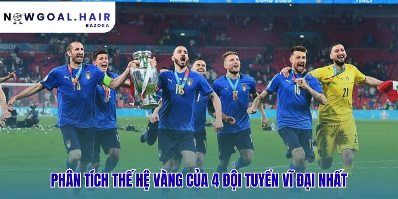 Thế hệ vàng là di sản của các đội tuyển vô địch World Cup qua các năm